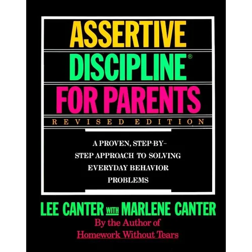 Assertive Discipline for Parents, Revised Edition: A Proven, Step-By-Step Approach to Solvi - Paperback