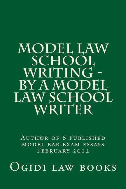 Model law school writing - by a model law school writer: Author of 6 published model bar exam essays February 2012 - Paperback