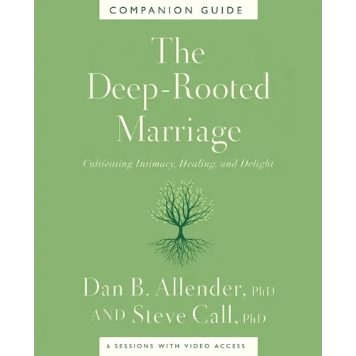The Deep-Rooted Marriage Companion Guide: Cultivating Intimacy, Healing, and Delight - Paperback