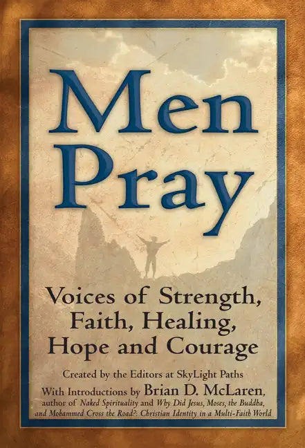 Men Pray: Voices of Strength, Faith, Healing, Hope and Courage - Paperback