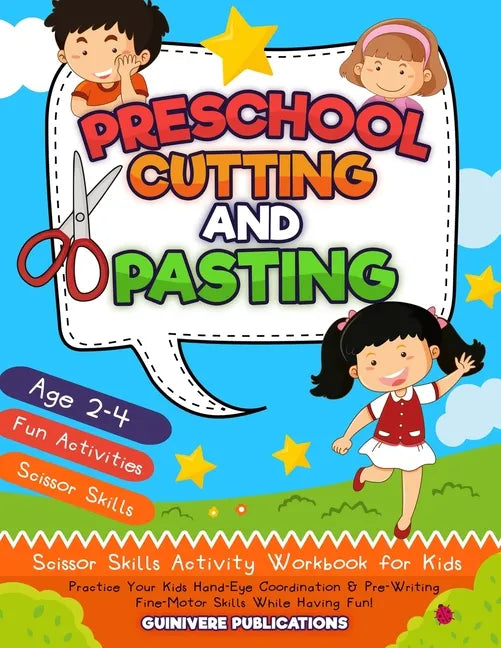 Preschool Cutting and Pasting: Scissor Skills Activity Workbook for Kids Practice Your Kids Hand-Eye Coordination & Pre-Writing Fine-Motor Skills Whi - Paperback