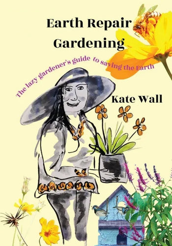 Earth Repair Gardening; The Lazy Gardener's Guide to Saving the Earth - Paperback