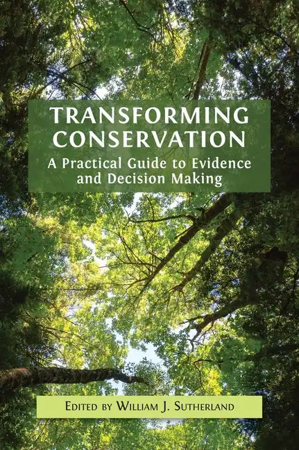 Transforming Conservation: A Practical Guide to Evidence and Decision Making - Hardcover