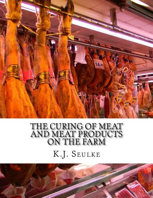 The Curing of Meat and Meat Products On The Farm - Paperback