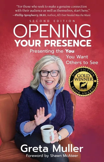 Opening Your Presence: Presenting the YOU You Want Others to See - Paperback
