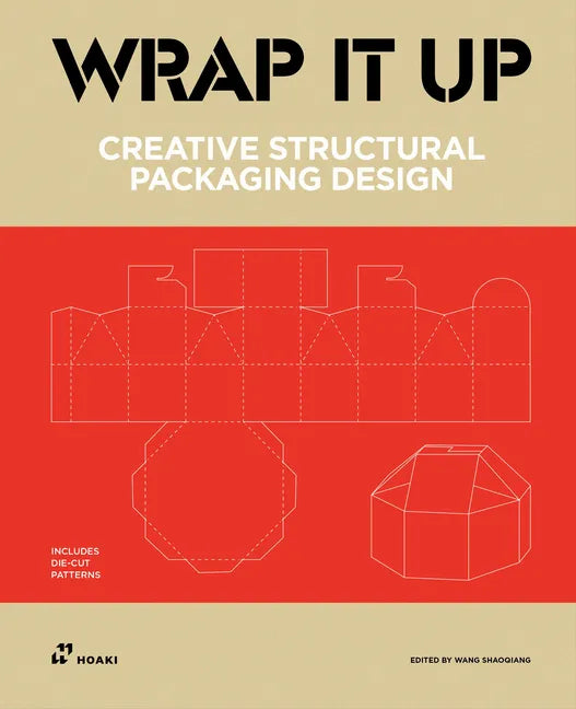 Wrap It Up: Creative Structural Packaging Design. Includes Diecut Patterns - Hardcover
