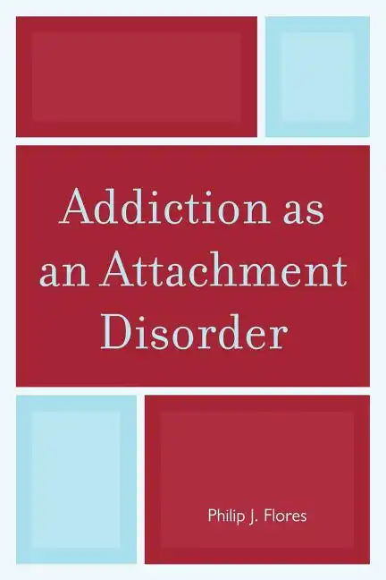 Addiction as an Attachment Disorder - Paperback