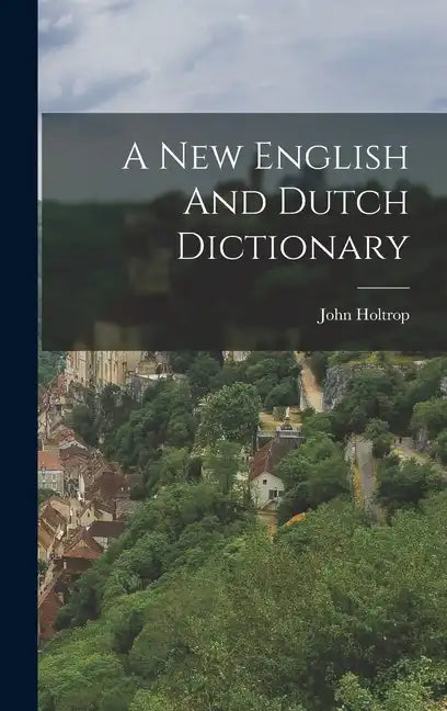 A New English And Dutch Dictionary - Hardcover