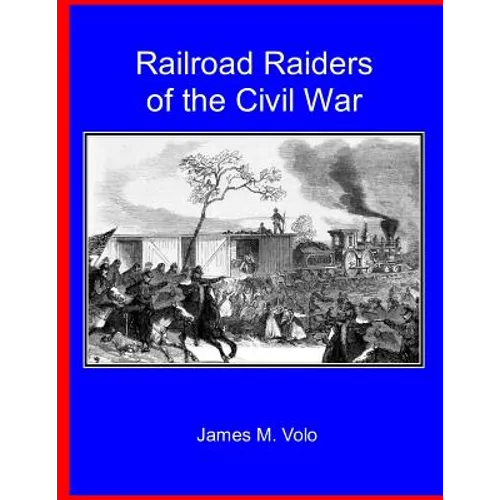 Railroad Raiders of the Civil War - Paperback