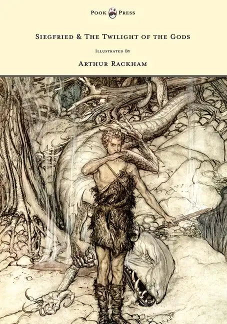 Siegfried & The Twilight of the Gods - The Ring of the Nibelung - Volume II - Illustrated by Arthur Rackham - Hardcover