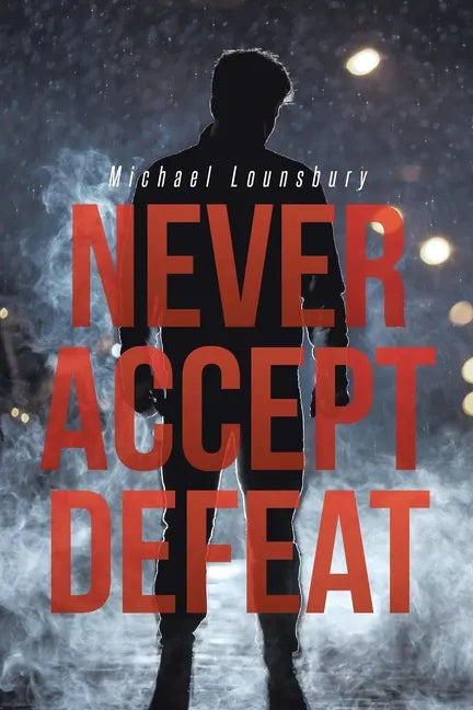 Never Accept Defeat - Paperback