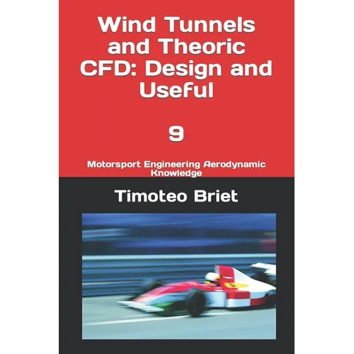 Wind Tunnels and Theoric CFD: Design and Useful - 9: Motorsport Engineering Aerodynamic Knowledge - Paperback