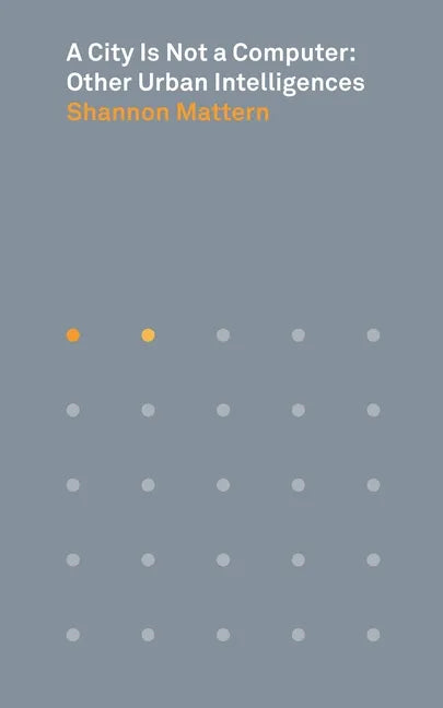 A City Is Not a Computer: Other Urban Intelligences - Paperback