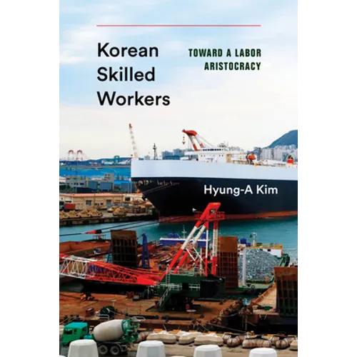 Korean Skilled Workers: Toward a Labor Aristocracy - Paperback