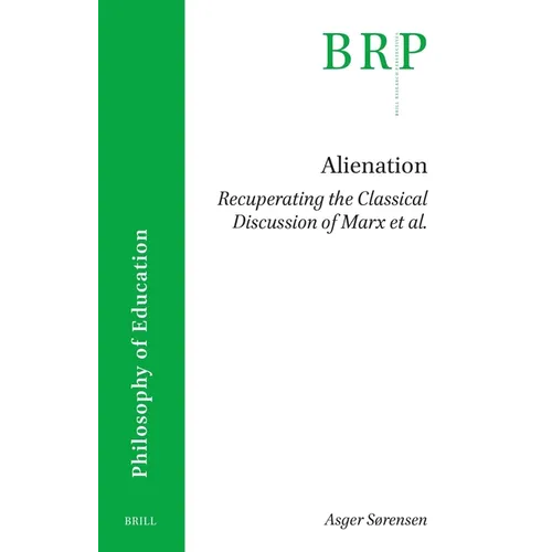 Alienation. Recuperating the Classical Discussion of Marx Et Al. - Paperback