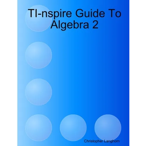 TI-nspire Guide To Algebra 2 - Paperback