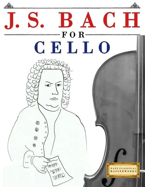 J. S. Bach for Cello: 10 Easy Themes for Cello Beginner Book - Paperback