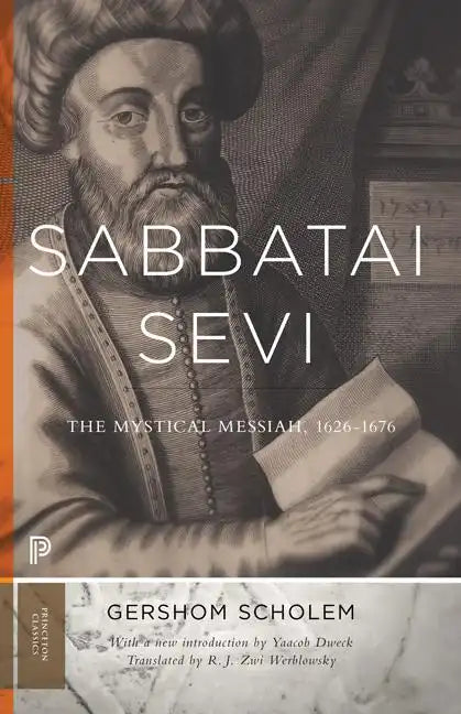 Sabbatai Ṣevi: The Mystical Messiah, 1626-1676 - Paperback