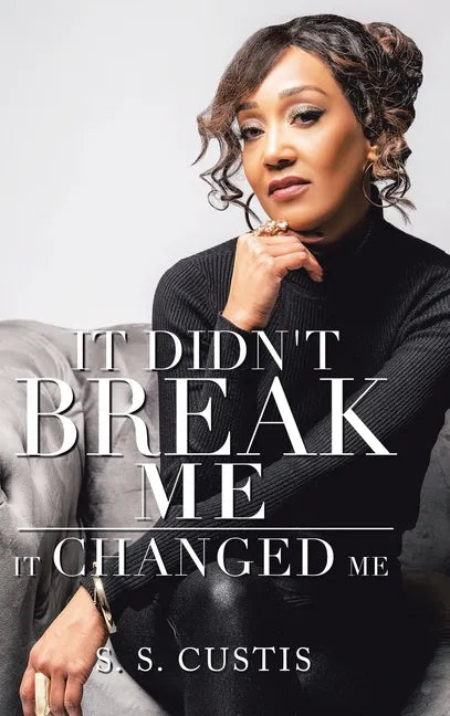 It Didn't Break Me: It Changed Me - Hardcover