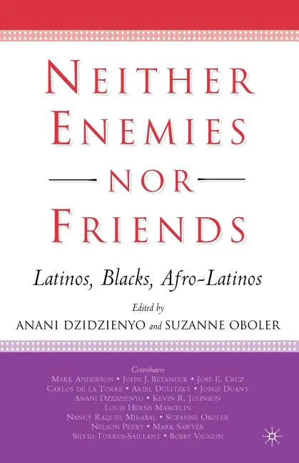 Neither Enemies Nor Friends: Latinos, Blacks, Afro-Latinos - Paperback