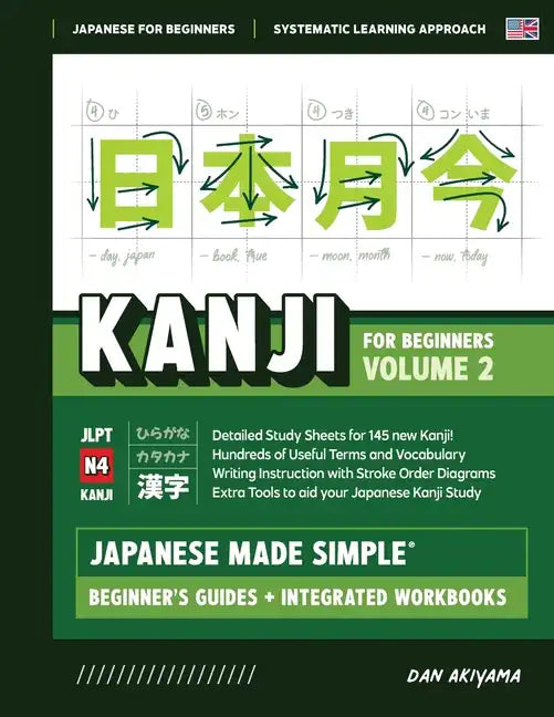 Japanese Kanji for Beginners - Volume 2 Textbook and Integrated Workbook for Remembering JLPT N4 Kanji Learn how to Read, Write and Speak Japanese: A - Paperback