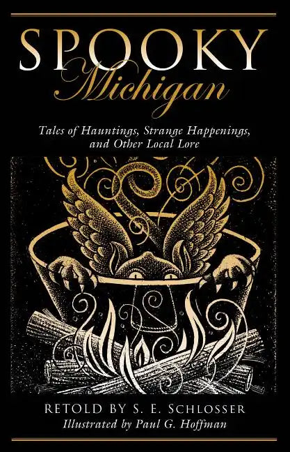 Spooky Michigan: Tales of Hauntings, Strange Happenings, and Other Local Lore - Paperback