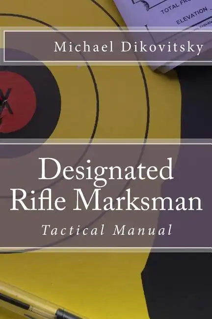 Designated Rifle Marksman: Tactical Manual - Paperback