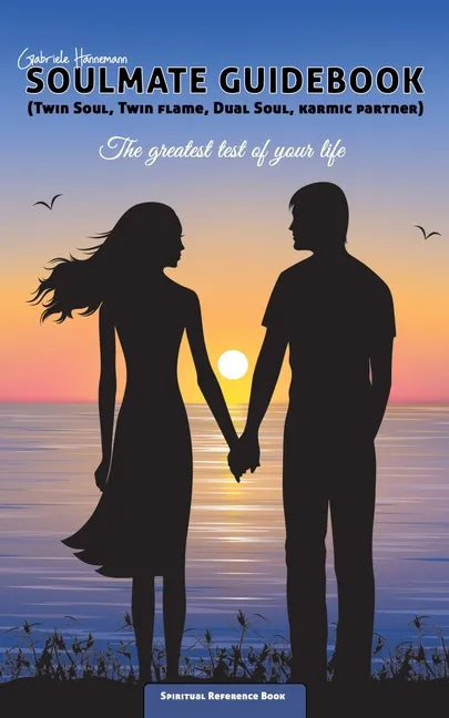 Soulmate Guidebook (Twin Soul, Twin Flame, Dual Soul, Karmic Partner): The greatest test of your life - Paperback