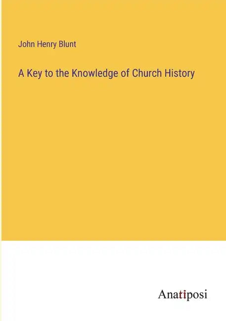 A Key to the Knowledge of Church History - Paperback