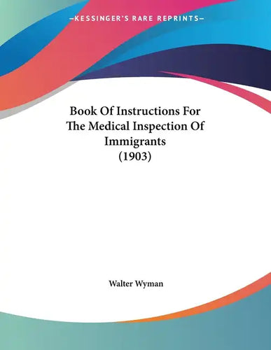Book Of Instructions For The Medical Inspection Of Immigrants (1903) - Paperback