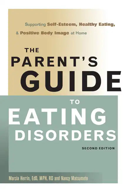 The Parent's Guide to Eating Disorders: Supporting Self-Esteem, Healthy Eating, & Positive Body Image at Home - Paperback