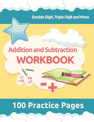 Addition and Subtraction Workbook: 3rd Grade Math Workbooks, 100 Practice Pages for Addition and Subtraction incuding Double Digit, Triple Digit and M - Paperback