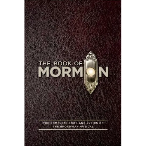 The Book of Mormon Script Book: The Complete Book and Lyrics of the Broadway Musical - Paperback