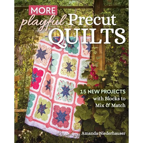 More Playful Precut Quilts: 15 New Projects with Blocks to Mix & Match - Paperback