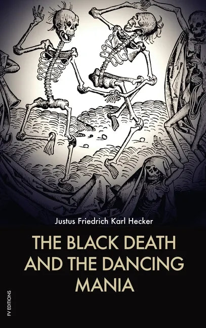 The Black Death and the Dancing Mania - Hardcover