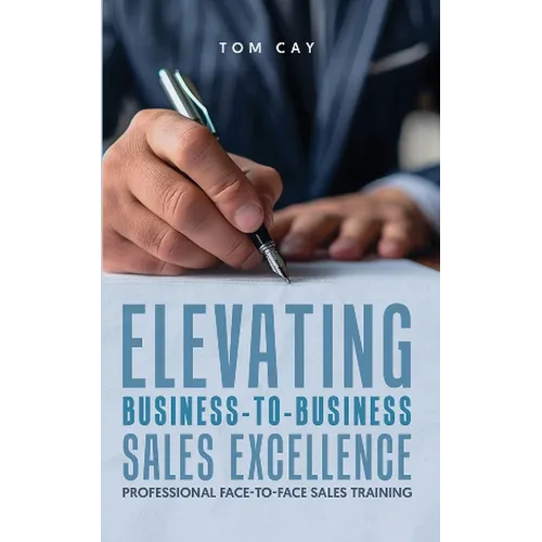 Elevating B2B Sales Excellence: Professional F2F sales training - Paperback
