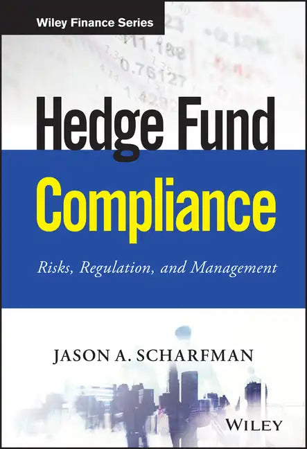 Hedge Fund Compliance: Risks, Regulation, and Management - Hardcover