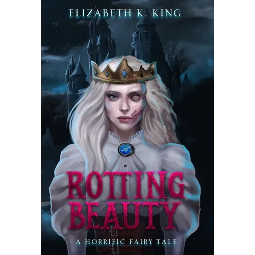 Rotting Beauty: A Horrific Fairy Tale - Hardcover