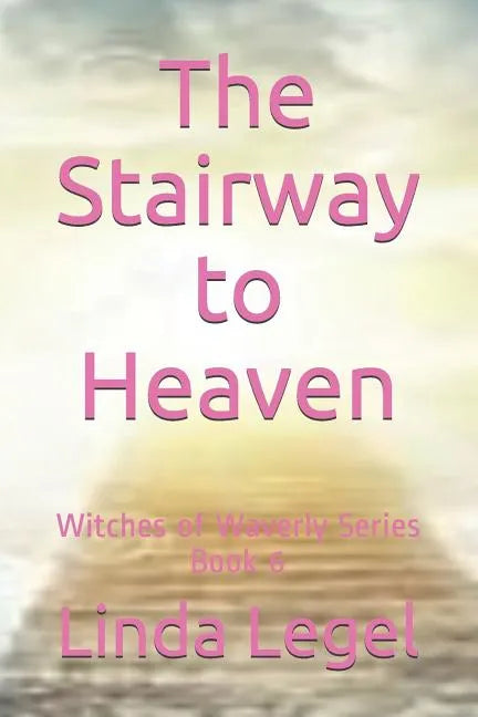 The Stairway to Heaven: Witches of Waverly Series Book 6 - Paperback