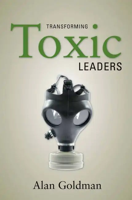 Transforming Toxic Leaders - Hardcover