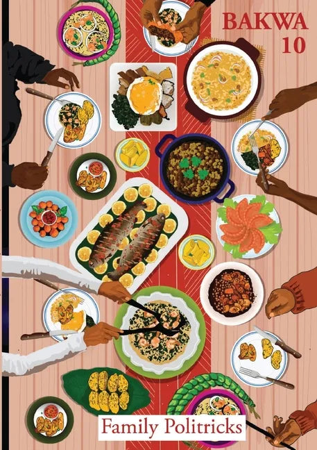 Bakwa Magazine 10: Family Politricks - Paperback