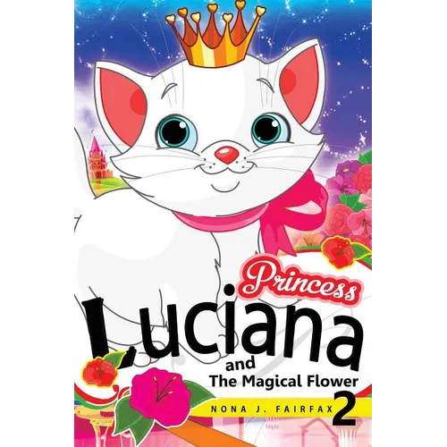 Princess LUCIANA and The Magical Flower Book 2: the Pretty Kitty Cat - Children's Books, Kids Books, Bedtime Stories For Kids, Kids Fantasy Book, - Paperback
