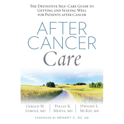 After Cancer Care: The Definitive Self-Care Guide to Getting and Staying Well for Patients After Cancer - Paperback