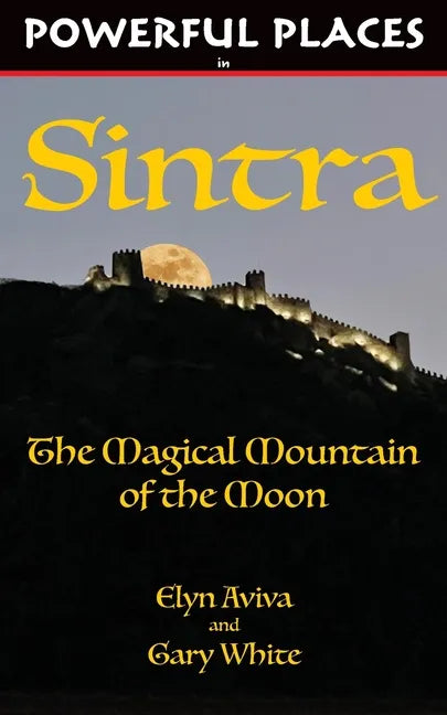 Powerful Places in Sintra: The Magical Mountain of the Moon - Paperback