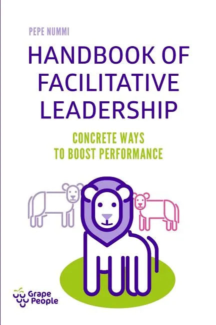 Handbook of Facilitative Leadership: Concrete ways to boost performance - Paperback
