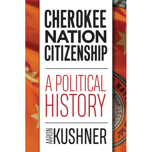 Cherokee Nation Citizenship: A Political History - Hardcover