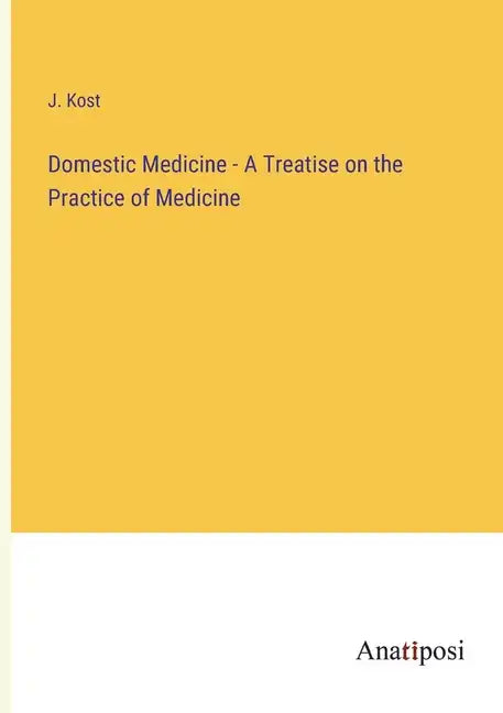 Domestic Medicine - A Treatise on the Practice of Medicine - Paperback