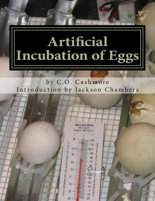 Artificial Incubation of Eggs: 'Thrashed Out' Theoretically, Practically and Historically - Paperback