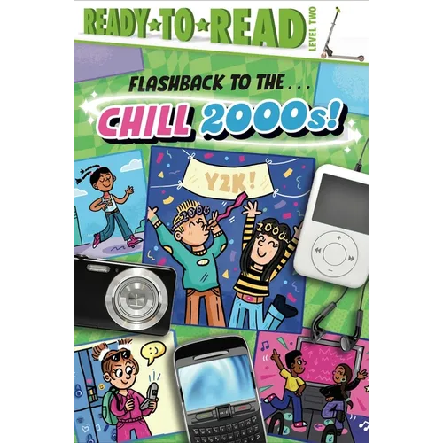 Flashback to the . . . Chill 2000s!: Ready-To-Read Level 2 - Paperback