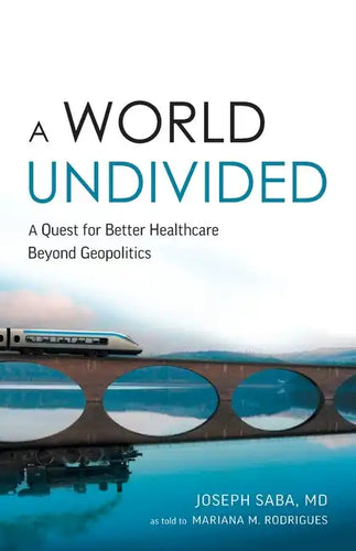 A World Undivided: A Quest for Better Healthcare Beyond Geopolitics - Paperback